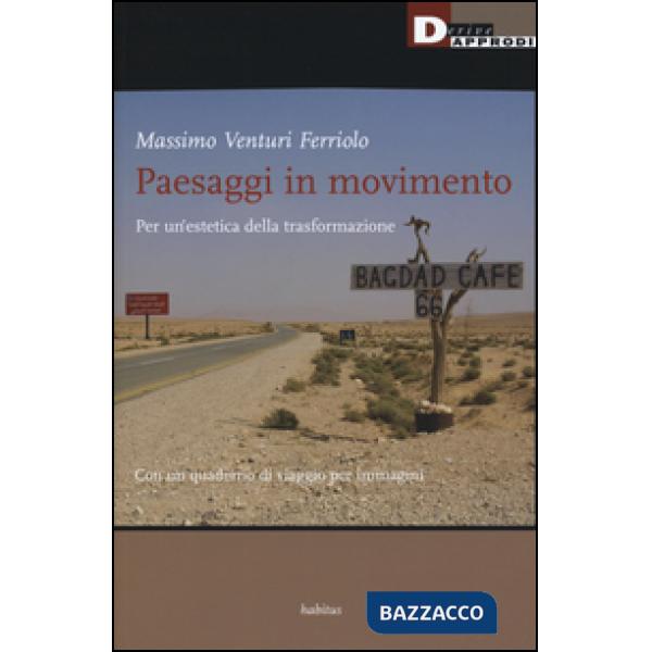 Paesaggi in movimento. Per un'estetica della trasformazione