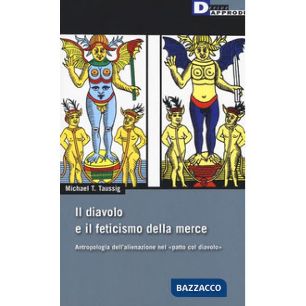 Diavolo e il feticismo della merce. Antropologia dell'alienazione nel «patto col diavolo» (Il)