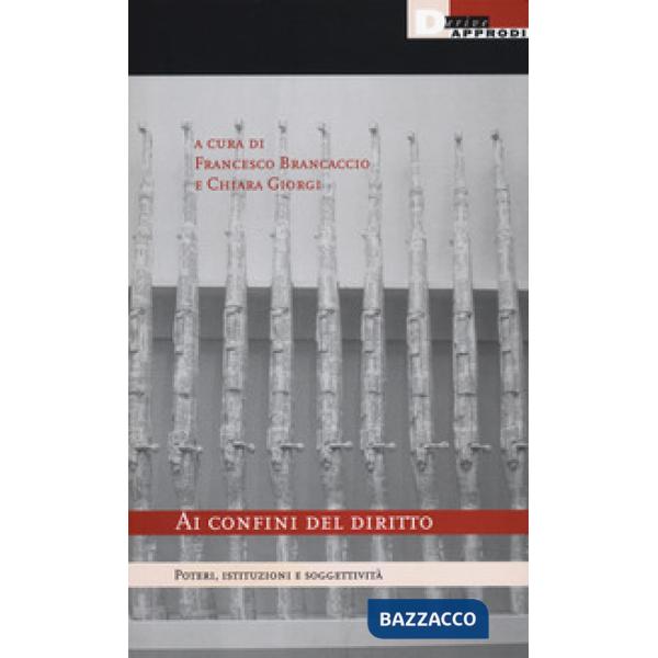 Ai confini del diritto. Poteri, istituzioni e soggettività