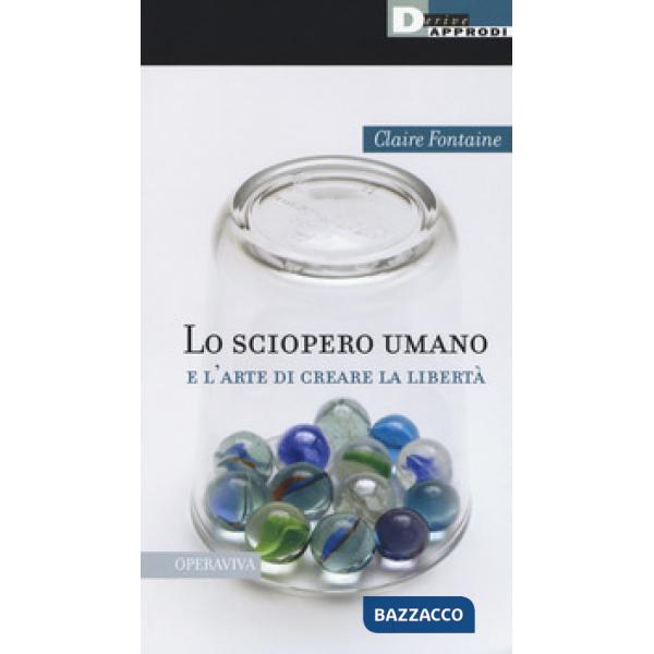 Sciopero umano e l'arte di creare la libertà (Lo)
