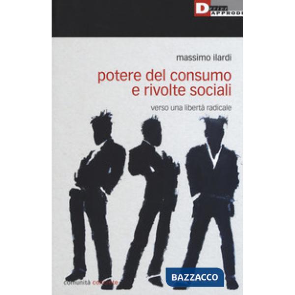 Potere del consumo e rivolte sociali. Verso una libertà radicale