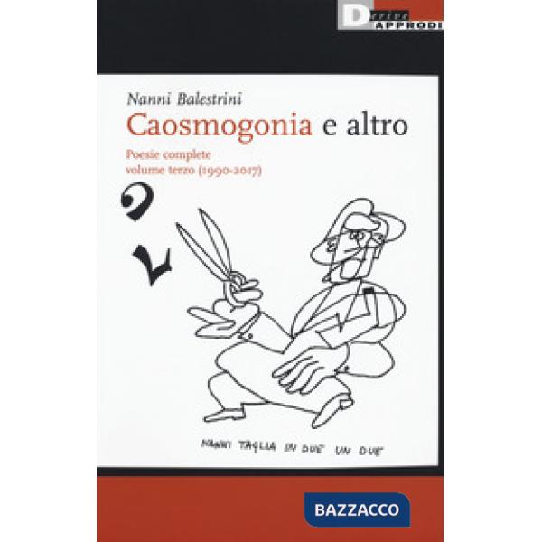 Caosmogonia e altro. Poesie complete. Vol. 3: (1990-2017)
