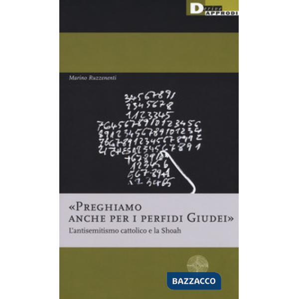 «Preghiamo anche per i perfidi giudei». L'antisemitismo cattolico e la Shoah