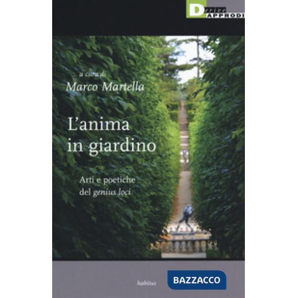 Anima in giardino. Arti e poetiche del «genius loci» (L')
