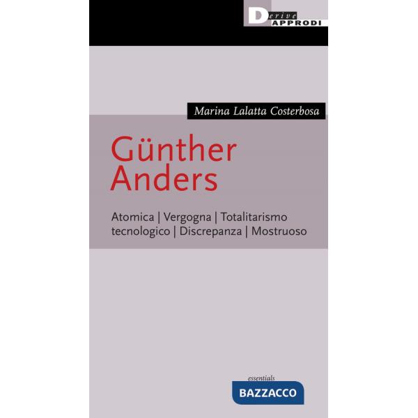 Günther Anders. Atomica. Vergogna. Totalitarismo tecnologico. Discrepanza. Mostruoso
