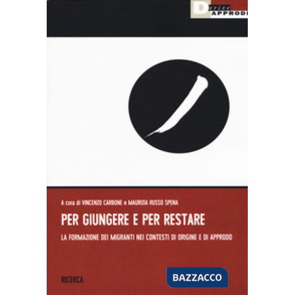 Per giungere e per restare. La formazione dei migranti nei contesti di origine a di approdo