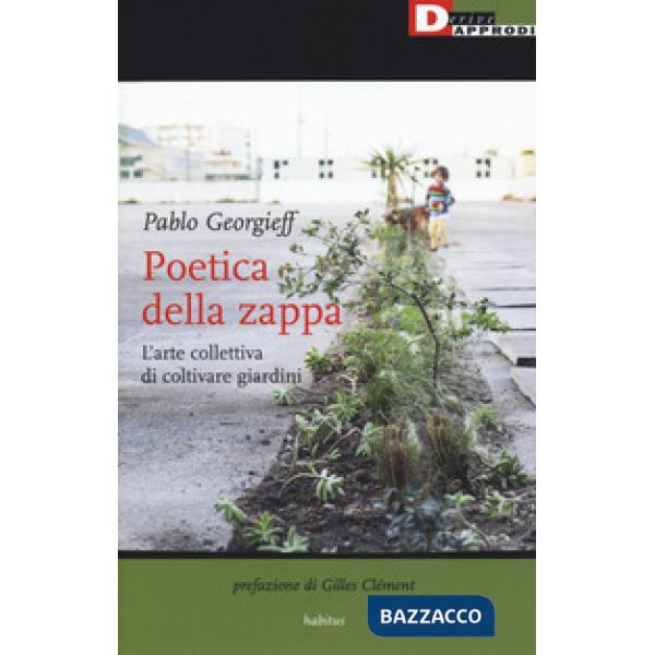 Poetica della zappa. L'arte collettiva di coltivare giardini