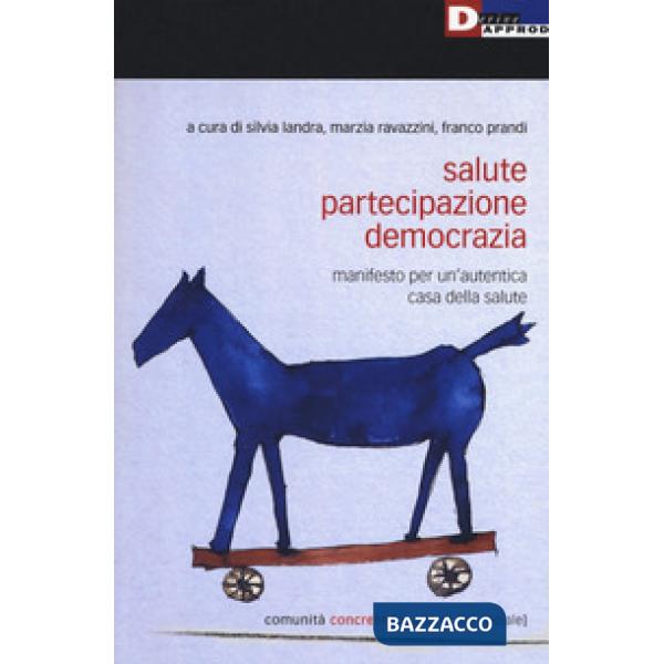 Salute, partecipazione, democrazia. Manifesto per un'autentica casa della salute