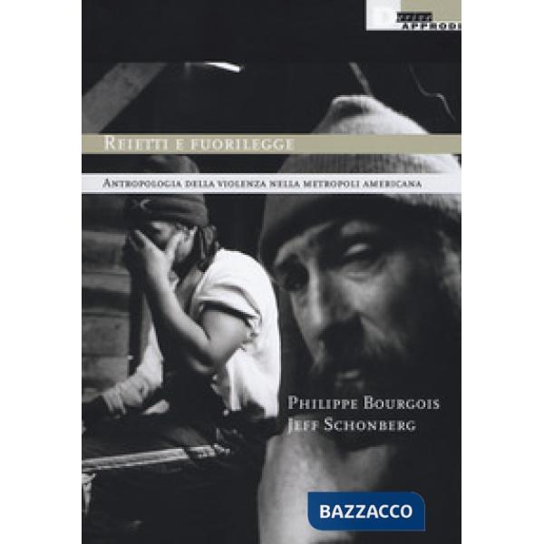 Reietti e fuorilegge. Antropologia della violenza nella metropoli americana