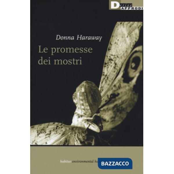 Promesse dei mostri. Una politica rigeneratrice per l'alterità inappropriata (Le