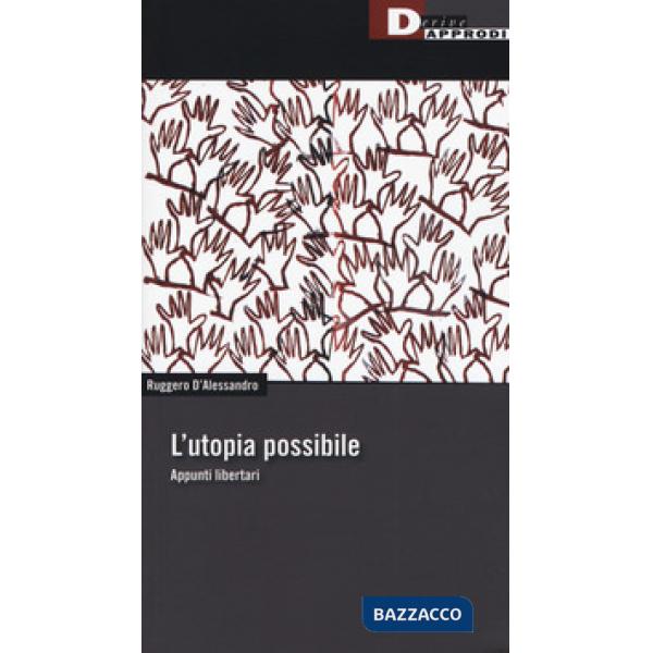 Utopia possibile. Appunti libertari (L')