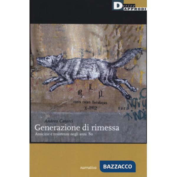 Generazione di rimessa. Amicizie e resistenze negli anni '80