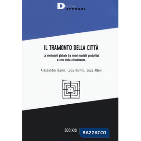 Tramonto della città. La metropoli globale tra nuovi modelli produttivi e crisi 