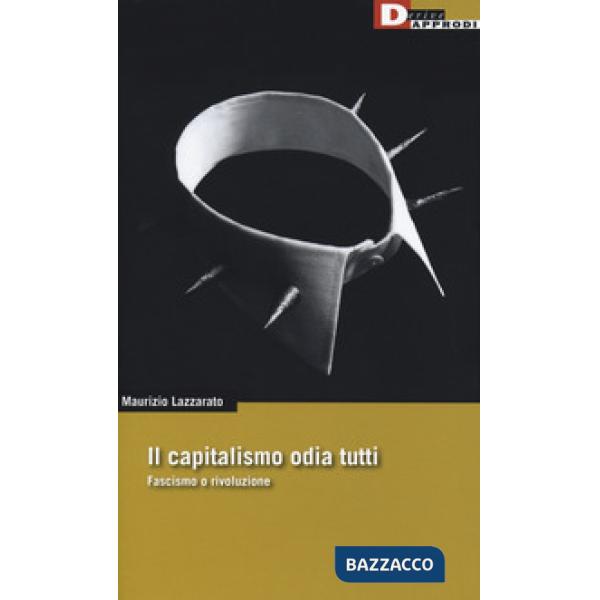 Capitalismo odia tutti. Fascismo o rivoluzione (Il)