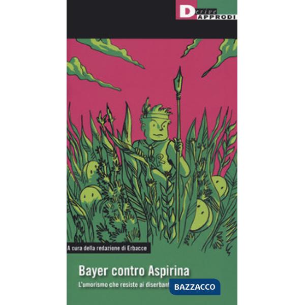 Bayer contro aspirina. L'umorismo che resiste ai diserbanti