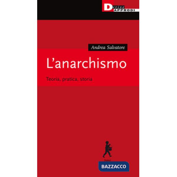 Anarchismo. Teoria, pratica, storia (L')