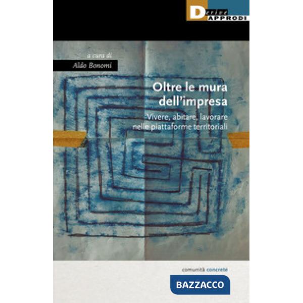 Oltre le mura dell'impresa. Vivere, abitare, lavorare nelle piattaforme territoriali
