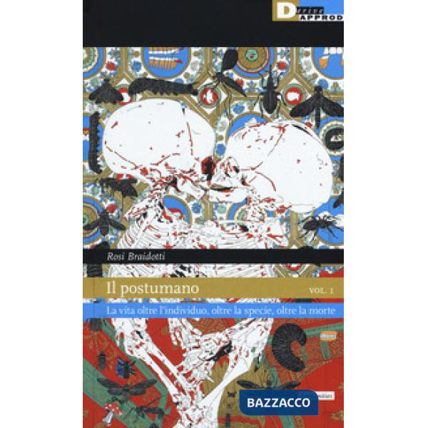 Postumano (Il). Vol. 1: La vita oltre l'individuo, oltre la specie, oltre la morte