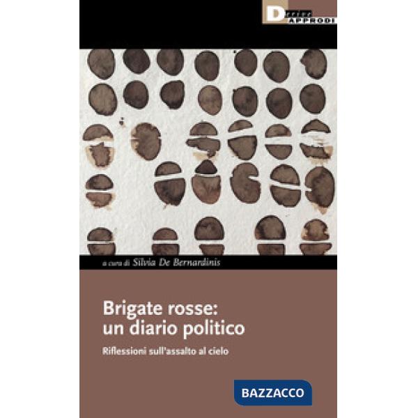 Brigate rosse: un diario politico. Riflessioni sull'assalto al cielo