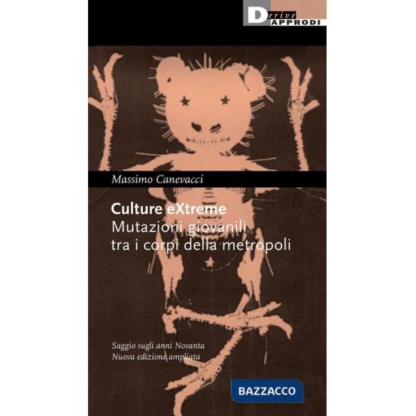 Culture extreme. Mutazioni giovanili tra i corpi della metropoli