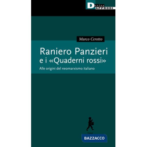 Raniero Panzieri e «I quaderni rossi». Alle radici del neomarxismo italiano