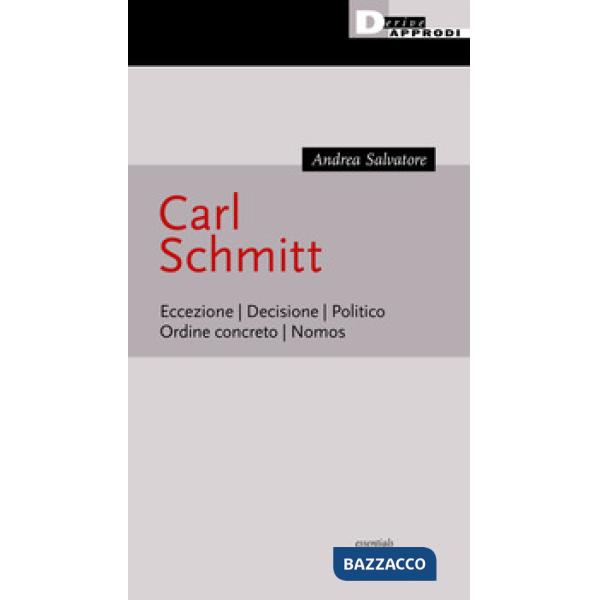 Carl Schmitt. Eccezione. Decisione. Politico. Ordine concreto. Nomos