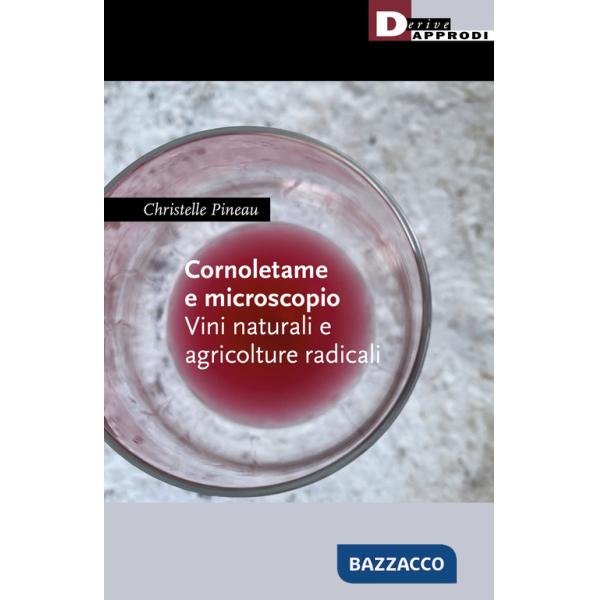 Cornoletame e microscopio. Vini naturali e agricolture