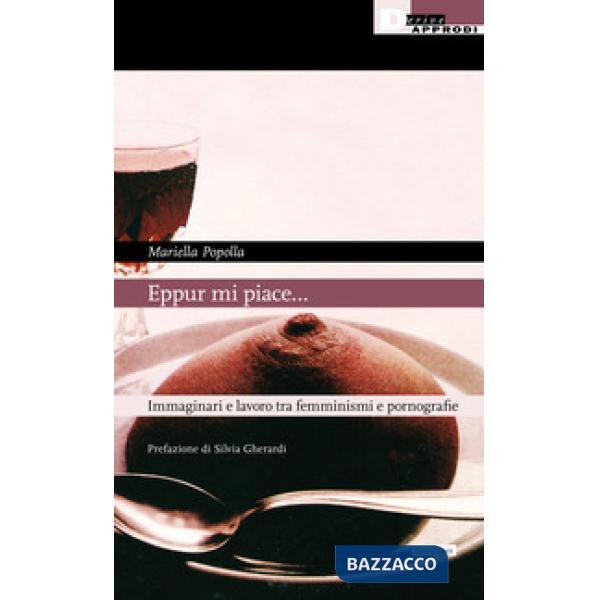 Eppur mi piace... Immaginari e lavoro tra femminismi e pornografie