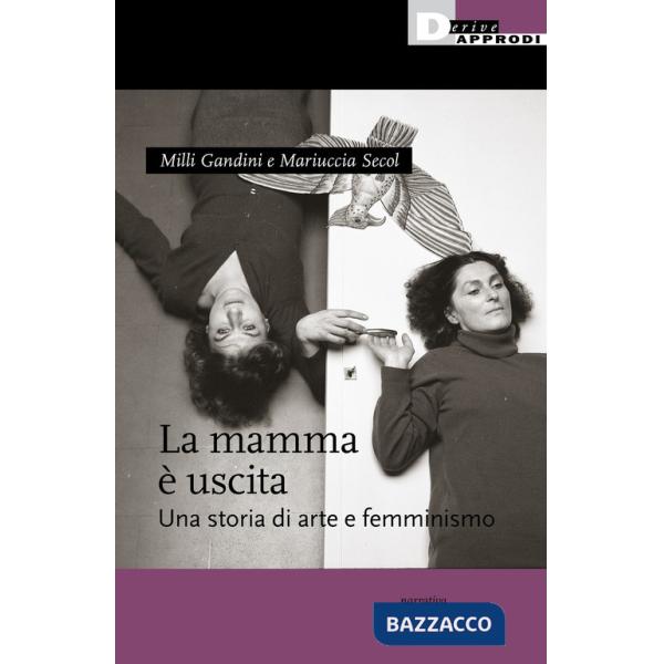 Mamma è uscita. Una storia di arte e femminismo (La)