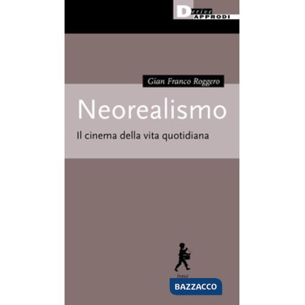 Neorealismo. Il cinema della vita quotidiana