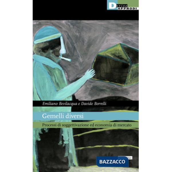 Gemelli diversi. Processi di soggettivazione ed economia di mercato
