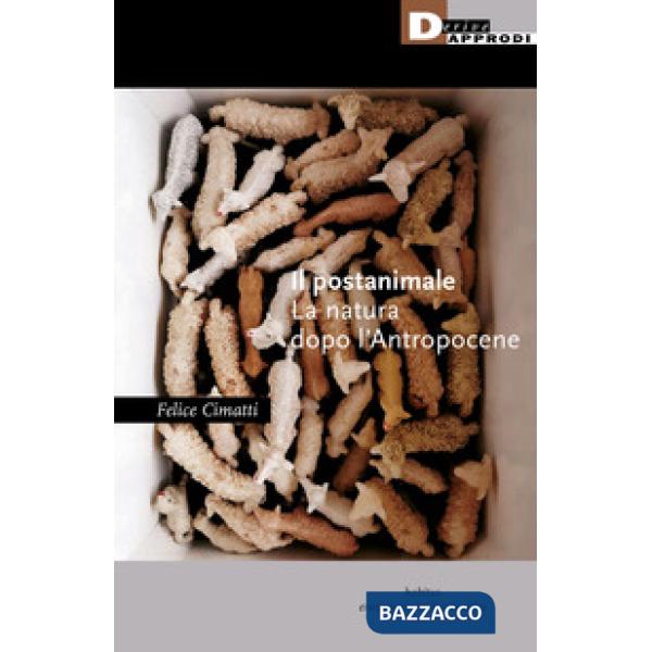 Postanimale. La natura dopo l'Antropocene (Il)