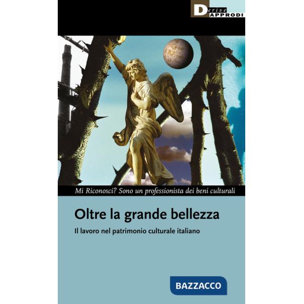 Oltre la grande bellezza. Il lavoro nel patrimonio culturale italiano