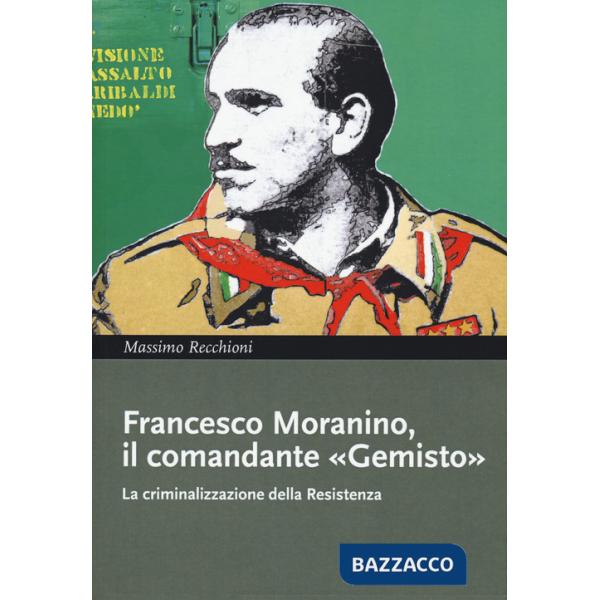 Francesco Moranino, il comandante «Gemisto». La criminalizzazione della Resistenza