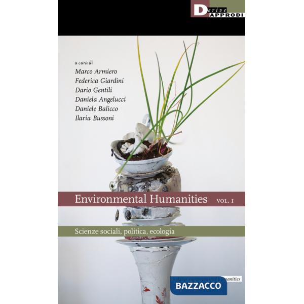Environmental humanities. Vol. 1: Scienze sociali, politica, ecologia