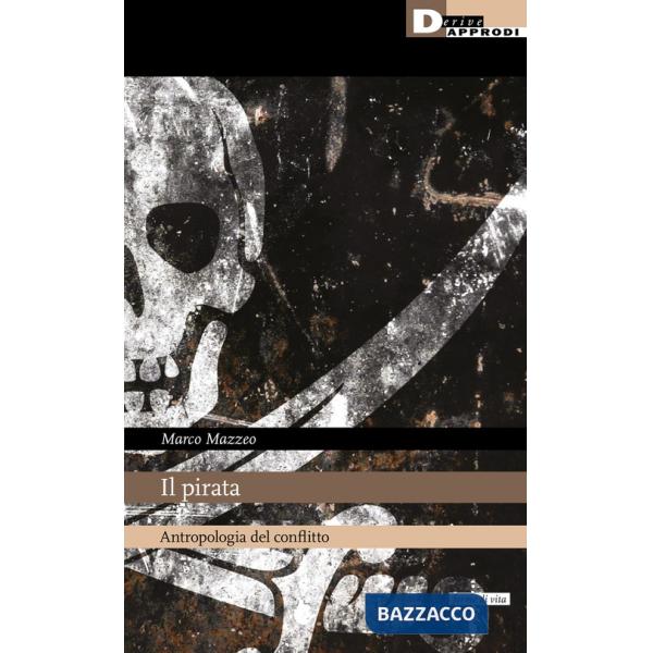 Pirata. Antropologia del conflitto (Il)