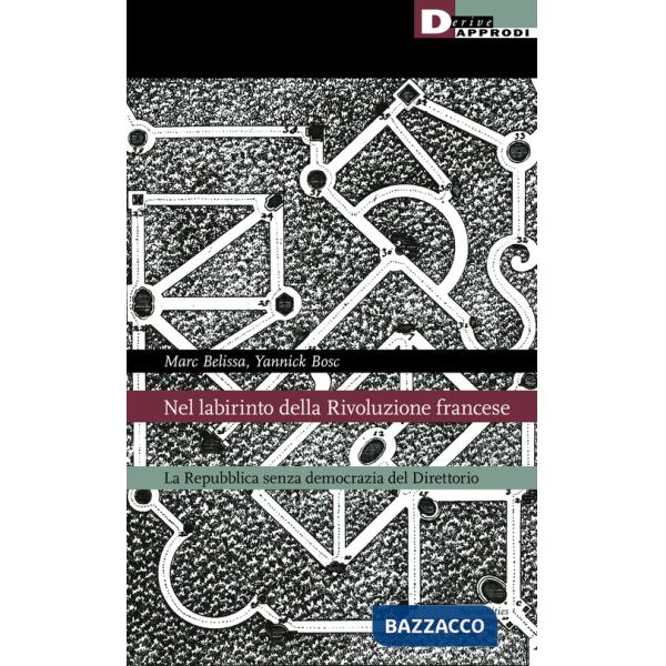 Nel labirinto della rivoluzione francese. La Repubblica senza democrazia del Direttorio