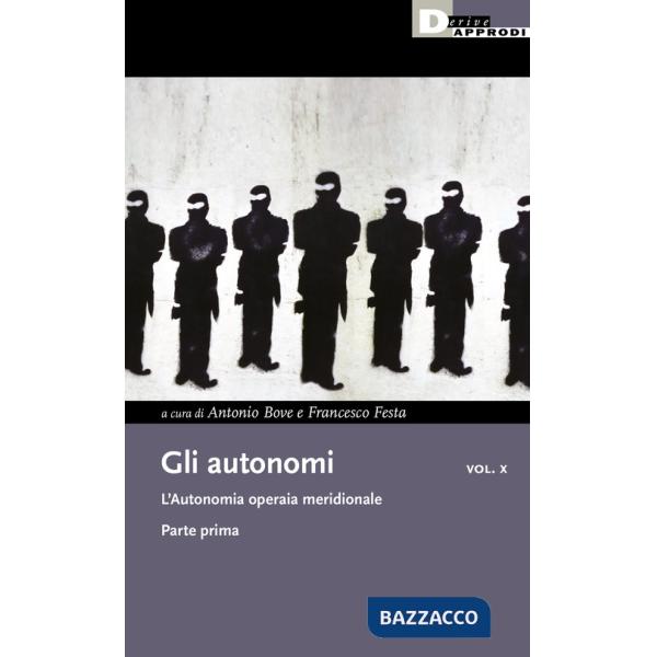 Autonomi (Gli). Vol. 10/1: L' L'autonomia operaia meridionale
