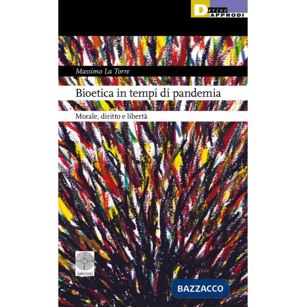 Bioetica in tempi di pandemia. Morale, diritto e libertà