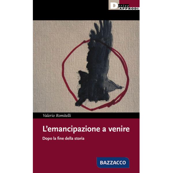 Emancipazione a venire. Dopo la fine della storia (L')