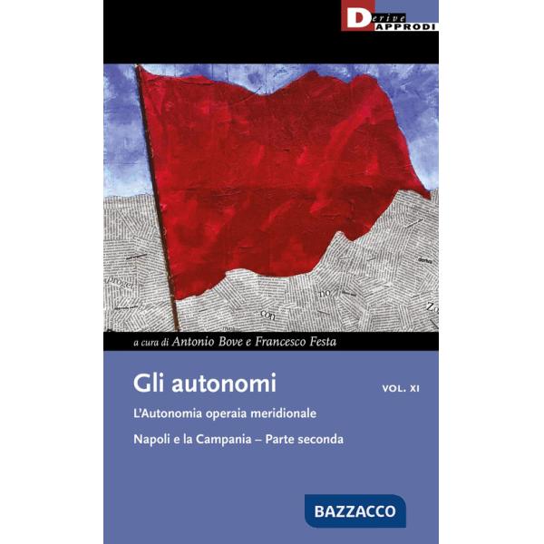 Autonomi (Gli). Vol. 11/2: L' autonomia operaia meridionale. Napoli e la Campania