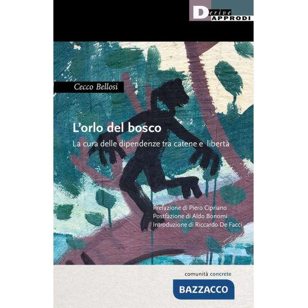 Orlo del bosco. La cura delle dipendenze tra catene a libertà (L')
