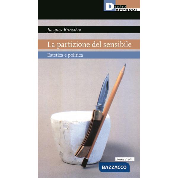 Partizione del sensibile. Estetica e politica (La)