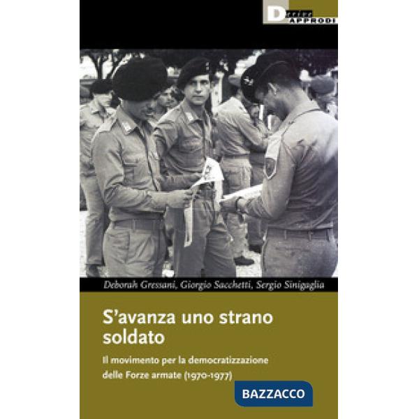 S'avanza uno strano soldato. Il movimento per la democratizzazione delle Forze armate (1970-1977)