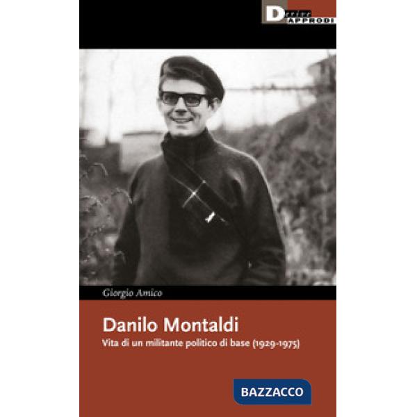 Danilo Montaldi. Vita di un militante politico di base (1929-1975)