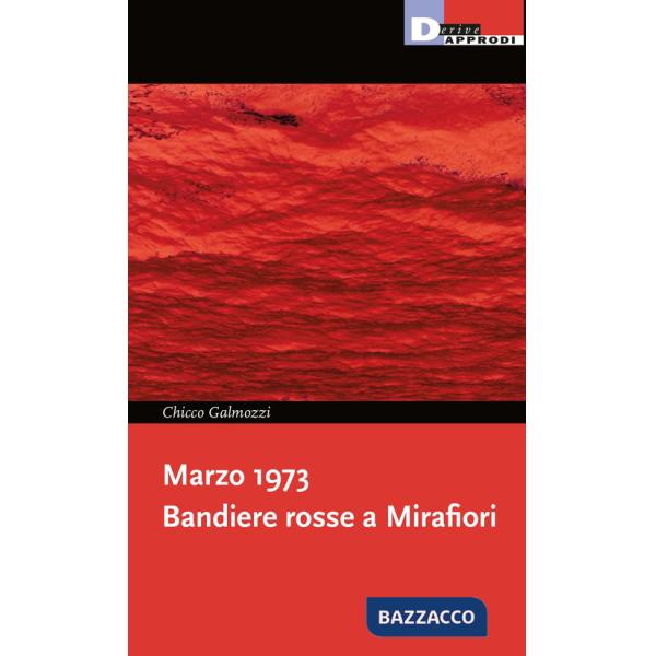 Marzo 1973. Bandiere rosse a Mirafiori