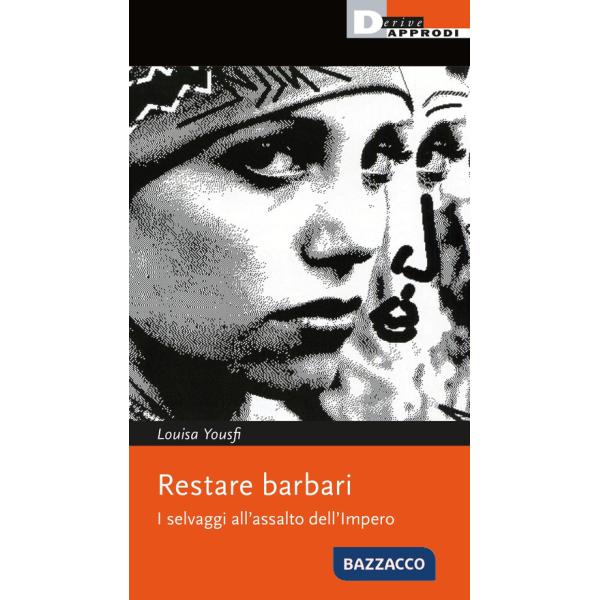 Restare barbari. I selvaggi all'assalto dell'impero