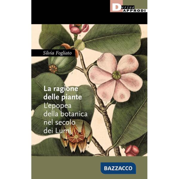 Ragione delle piante. L'epopea della botanica nel secolo dei Lumi (La)
