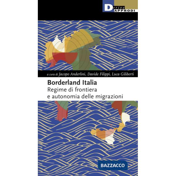 Borderland Italia. Regime di frontiera e autonomia delle migrazioni