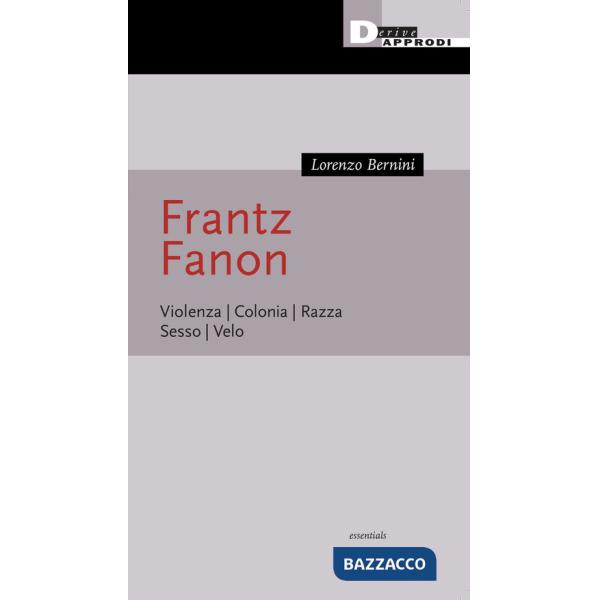 Frantz Fanon. Violenza. Colonia. Razza. Sesso. Velo